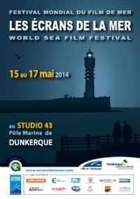 4ème festival mondial du film de mer Ecrans de la mer. Du 15 au 17 mai 2014 à DUNKERQUE. Nord. 